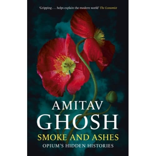 Smoke And Ashes - Amitav Ghosh