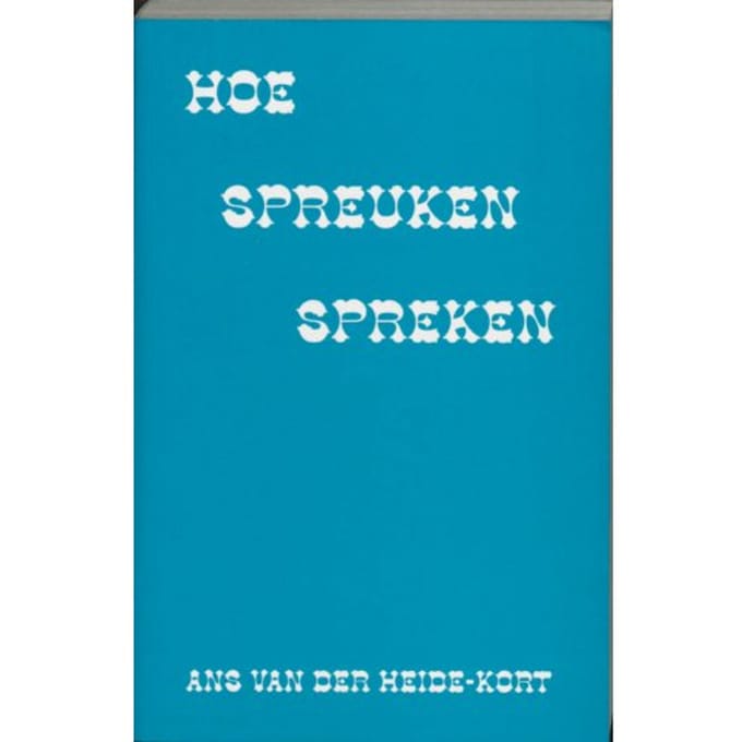 Hoe Spreuken Spreken - A. van der Heide-Kort
