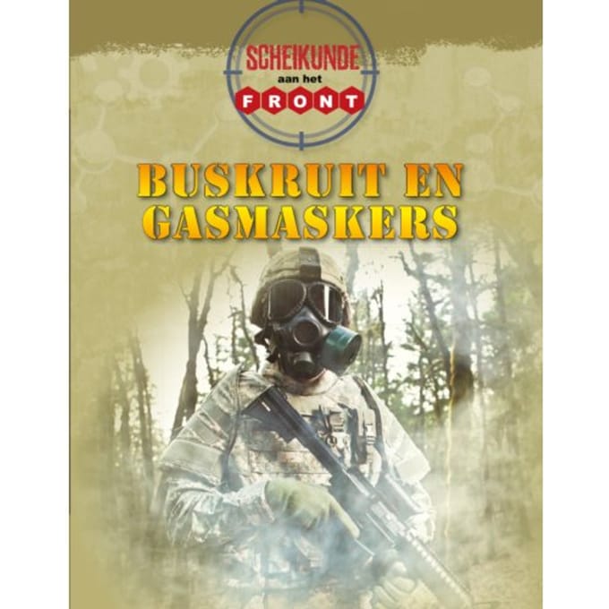 Scheikunde Aan Het Front / Buskruit En Gasmaskers - Aan Het Front - Tim Ripley