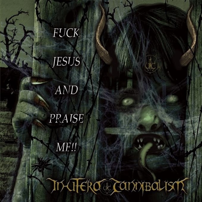 In Utero Cannibalism - Fuck Jesus And Praise Me! (CD)