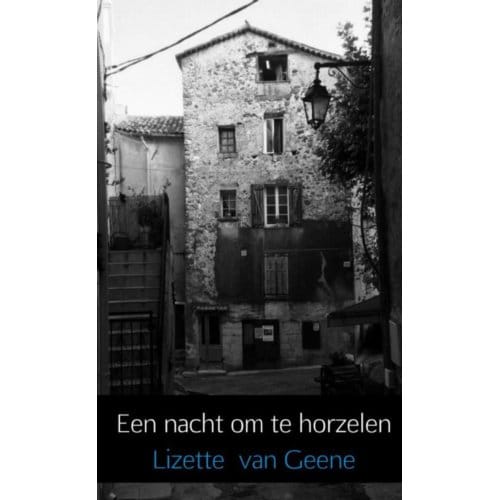 Een Nacht Om Te Horzelen - Lizette Van Geene