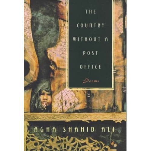 The Country Without A Post Office - Agha Shahid Ali