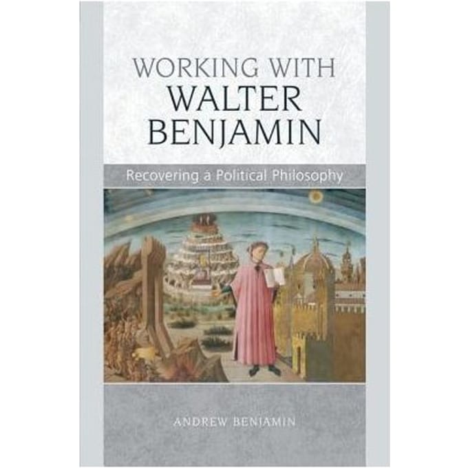 Working With Walter Benjamin - Andrew Benjamin