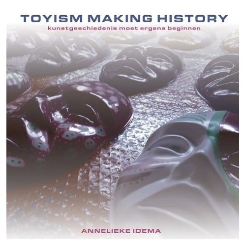 Toyism, Making History - Annelieke Idema