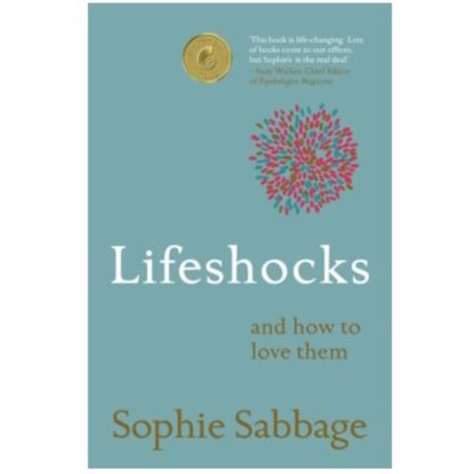 Lifeshocks : and how to love them - Sophie Sabbage