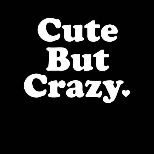 Cute But Crazy Dames T-shirt - Zwart - 3XL