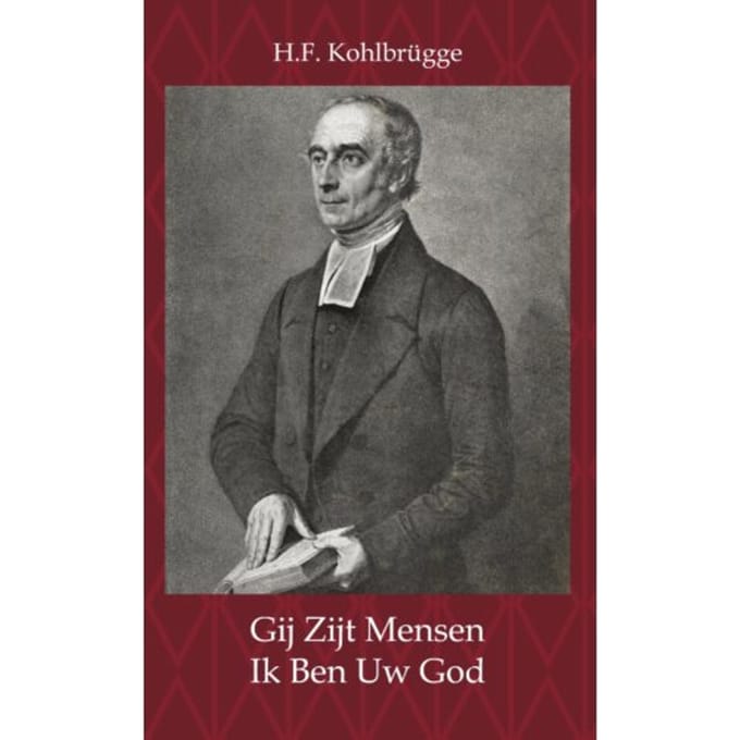Gij Zijt Mensen - Ik Ben Uw God - H.F. Kohlbrügge