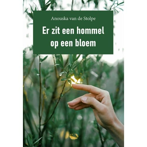 Er Zit Een Hommel Op Een Bloem - Anouska Stolpe