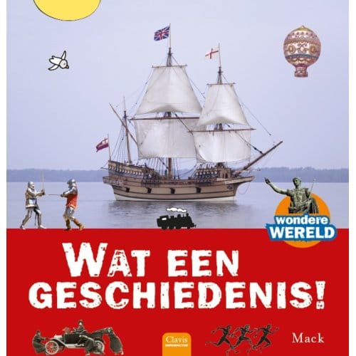 Wat Een Geschiedenis! - Wondere Wereld - Mack van Gageldonk