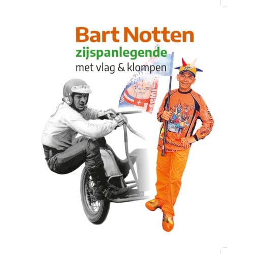 Bart Notten, Zijspanlegende Met Vlag & Klompen - Jaap Oostermann