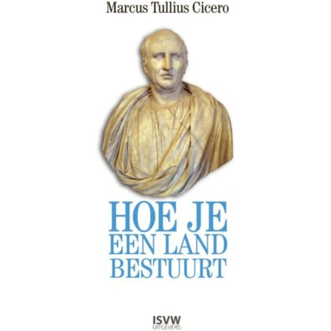 Hoe Je Een Land Bestuurt - Marcus Tullius Cicero