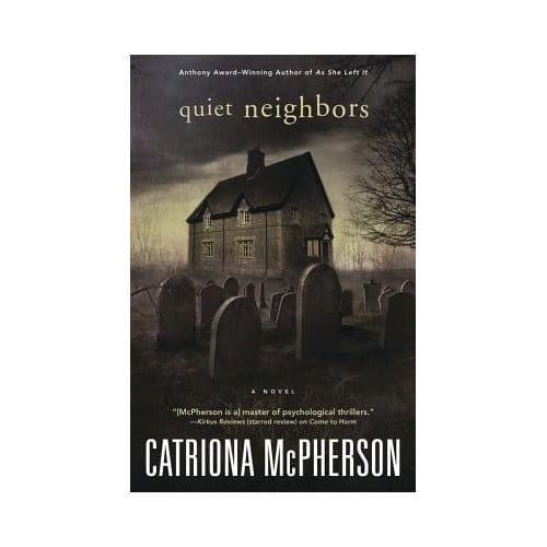Quiet Neighbors - Catriona McPherson