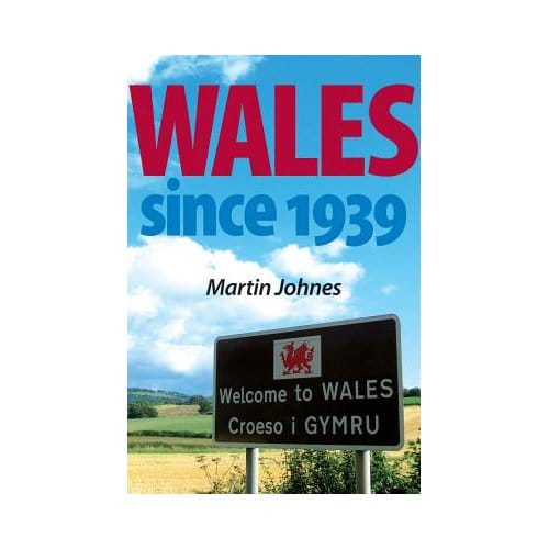 Wales Since 1939 - Martin Johnes
