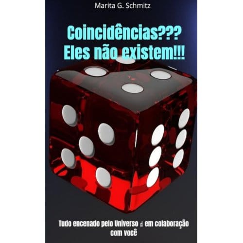 Coincidências??? Eles Não Existem!!! - Marita G. Schmitz