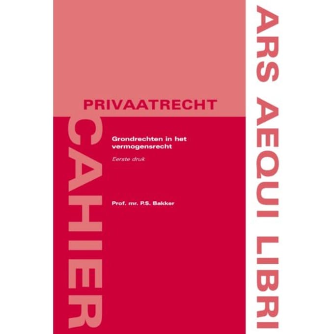 Grondrechten In Het Vermogensrecht - Ars Aequi Cahiers - Privaatrecht - Sjoerd Bakker