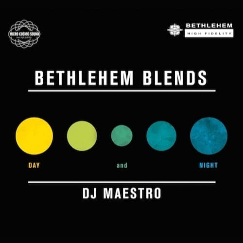 Bethlehem Blends By Dj Maestro: Day & Night - Dj Maestro