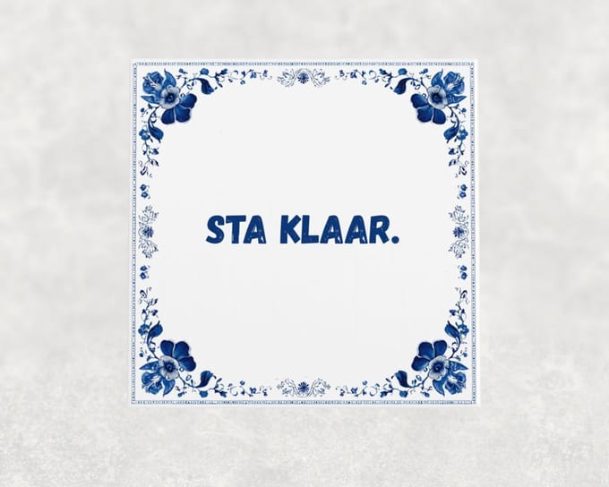 Spreuk tegel 15x15 cm Sta klaar