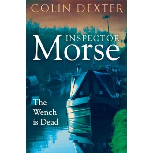 The Wench Is Dead - Inspector Morse Mysteries - Colin Dexter