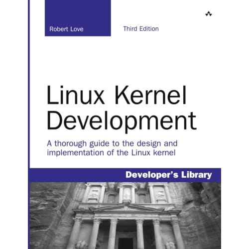 Linux Kernel Development - Developer's Library - Robert Love