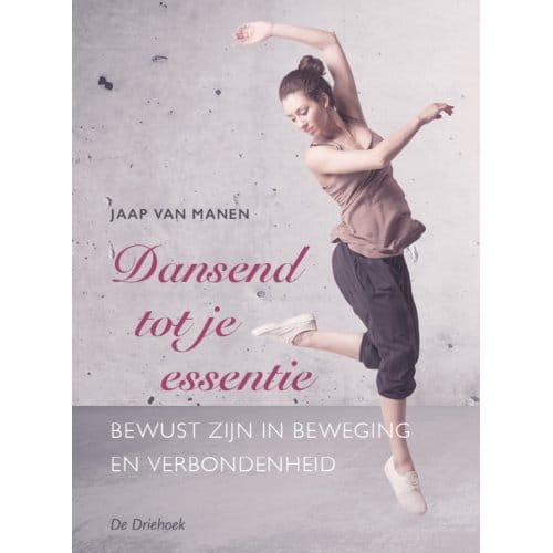 Dansend Tot Je Essentie - Jaap van Manen