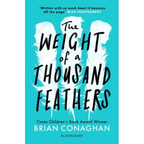 The Weight Of A Thousand Feathers - Brian Conaghan