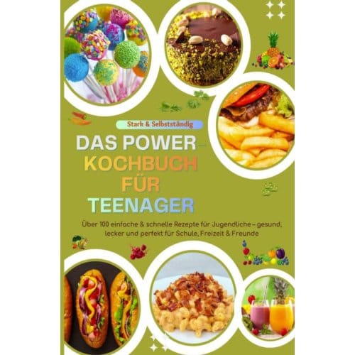 Stark & Selbstständig: Das Power-Kochbuch Für Teenager - Luise Gartmann
