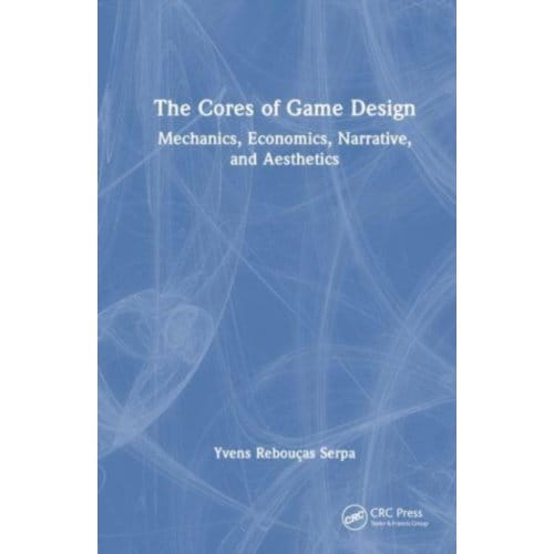 The Cores Of Game Design - Yvens R. Serpa