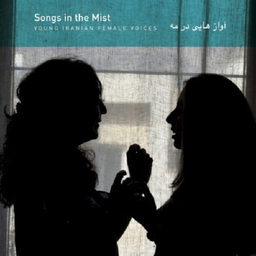 Songs In The Mist - Young Iranian Female Voices