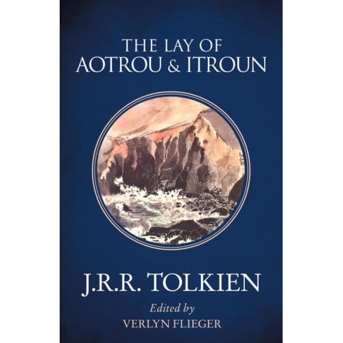 The Lay Of Aotrou And Itroun - J. R. R. Tolkien