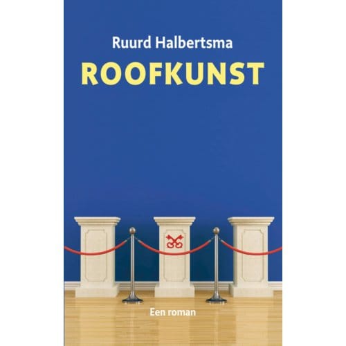 Roofkunst - Ruurd Binnert Halbertsma