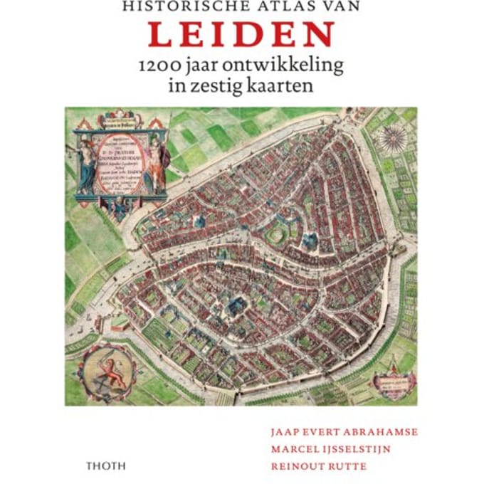 Historische Atlas Van Leiden - Jaap Evert Abrahamse