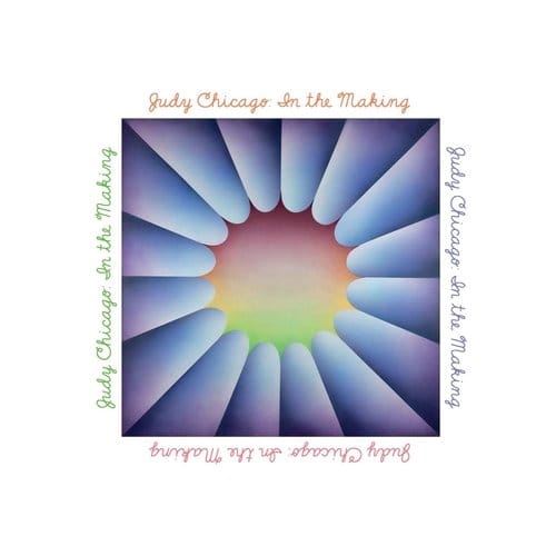 Judy Chicago: In The Making - Thomas P. Campbell