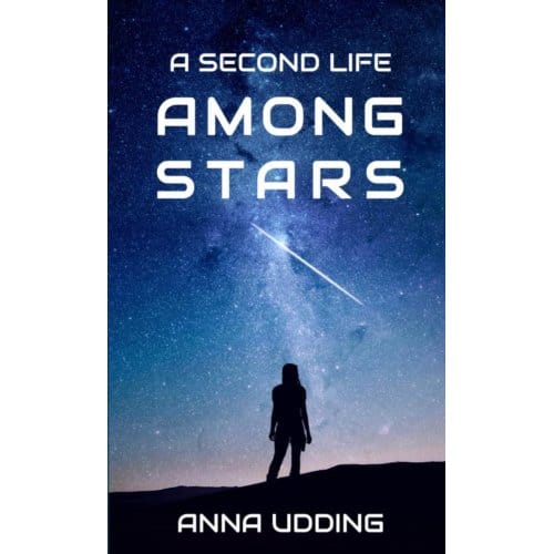 A Second Life Among Stars - Anna Udding