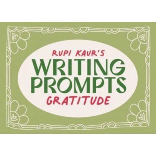 Rupi Kaur's Writing Prompts Gratitude - Rupi Kaur's Writing Prompts - Rupi Kaur