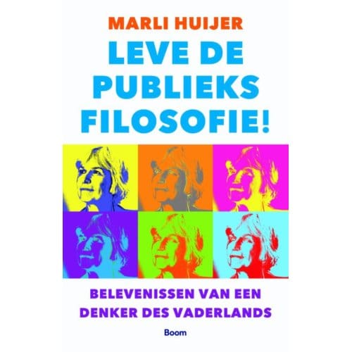 Leve De Publieksfilosofie! - Marli Huijer