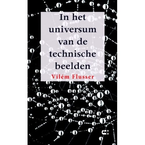 In Het Universum Van De Technische Beelden - Vilém Flusser