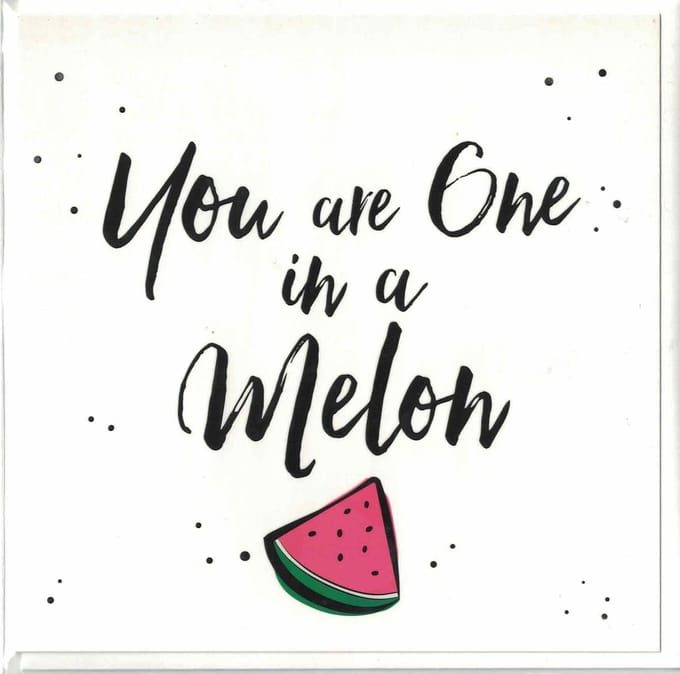 Wenskaart - Kaart - You are one in a Melon