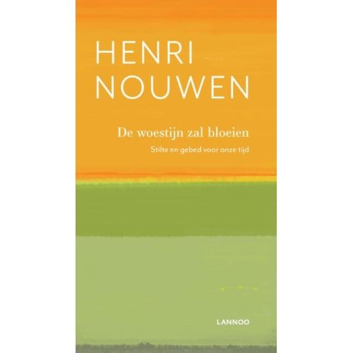 De Woestijn Zal Bloeien - Henri Nouwen