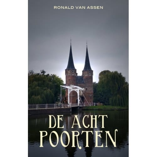 De Acht Poorten / 1 - Ronald van Assen