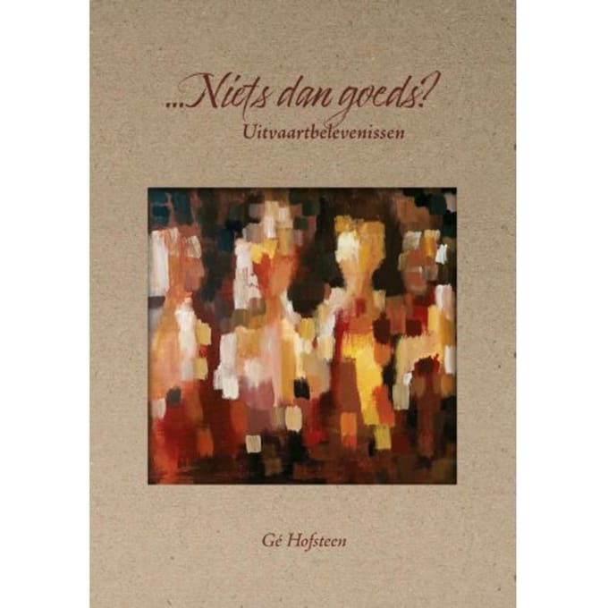 ...Niets Dan Goeds? - Gé Hofsteen