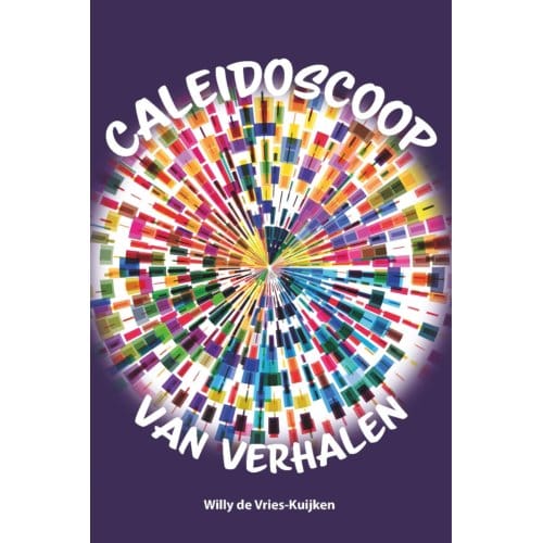 Caleidoscoop Van Verhalen - Willy de Vries-Kuijken