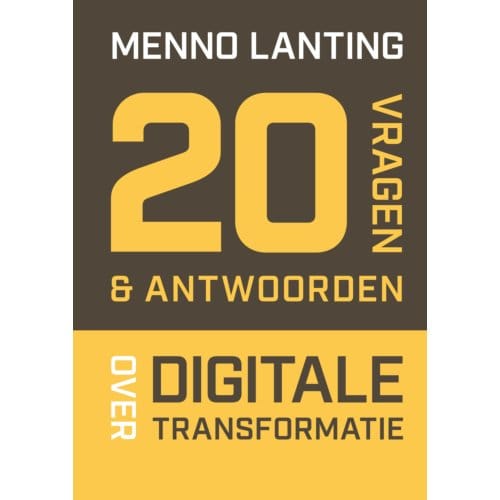 20 Vragen & Antwoorden Over Digitale Transformatie - Menno Lanting