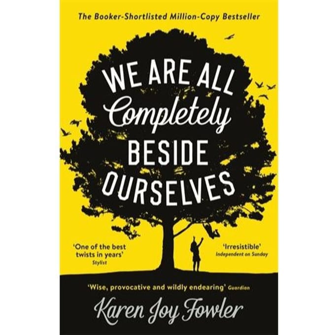 We Are All Completely Beside Ourselves - Karen Joy Fowler