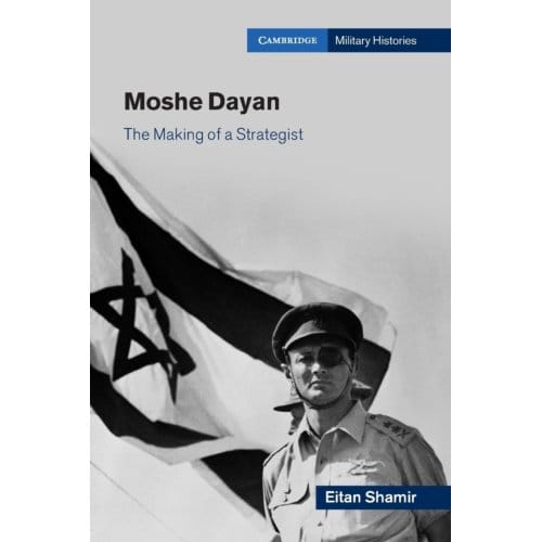 Moshe Dayan - Cambridge Military Histories - Eitan (Bar-Ilan University Shami
