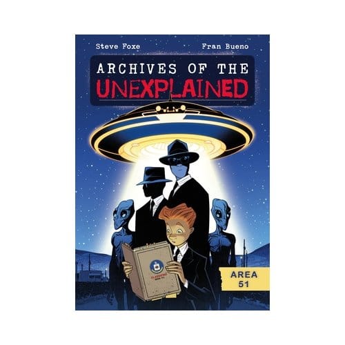 Archives Of The Unexplained: Area 51 - Archives Of The Unexplained - Steve Foxe