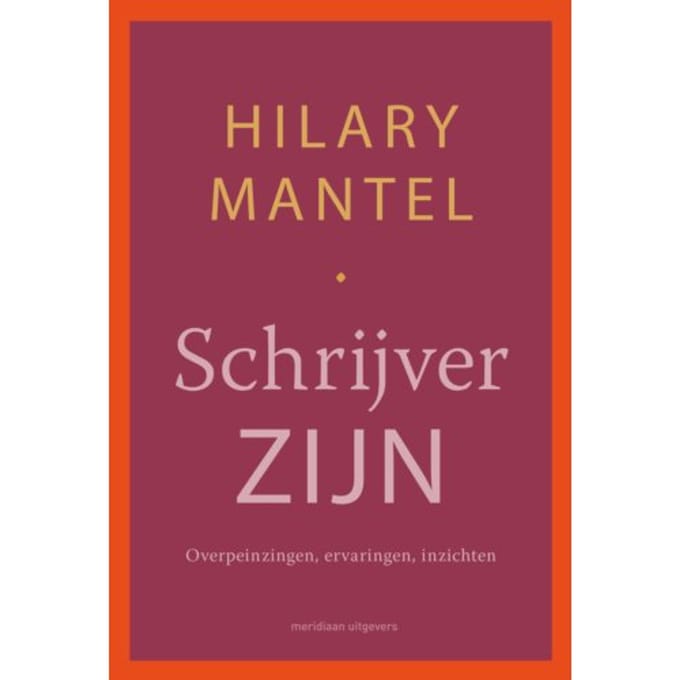 Schrijver Zijn - Hilary Mantel