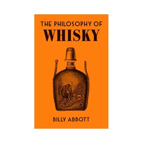 The Philosophy Of Whisky - Philosophies - Billy Abbott