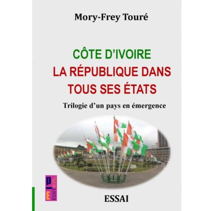 Côte D’ivoire La République Dans Tous Ses - Mory-Frey Touré