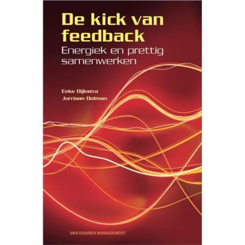 De Kick Van Feedback - Eeke Dijkstra
