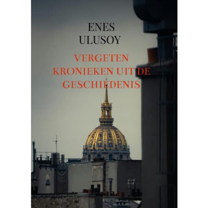 Vergeten Kronieken Uit De Geschiedenis - Enes Ulusoy